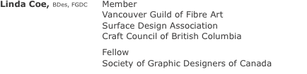 Linda Coe, BDes, FGDC	Member 	Vancouver Guild of Fibre Art 	Sur