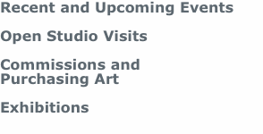 Recent and Upcoming Events  Open Studio Visits  Commissions and