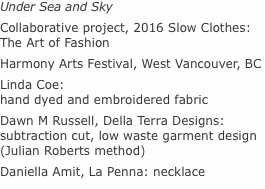 Under Sea and Sky Collaborative project, 2016 Slow Clothes: The